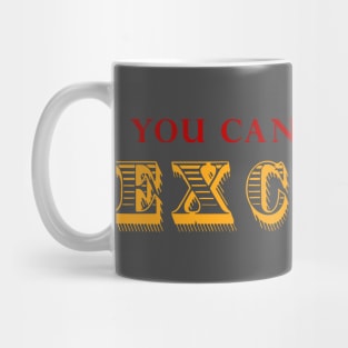 You Can't Deposit Excuses Mug